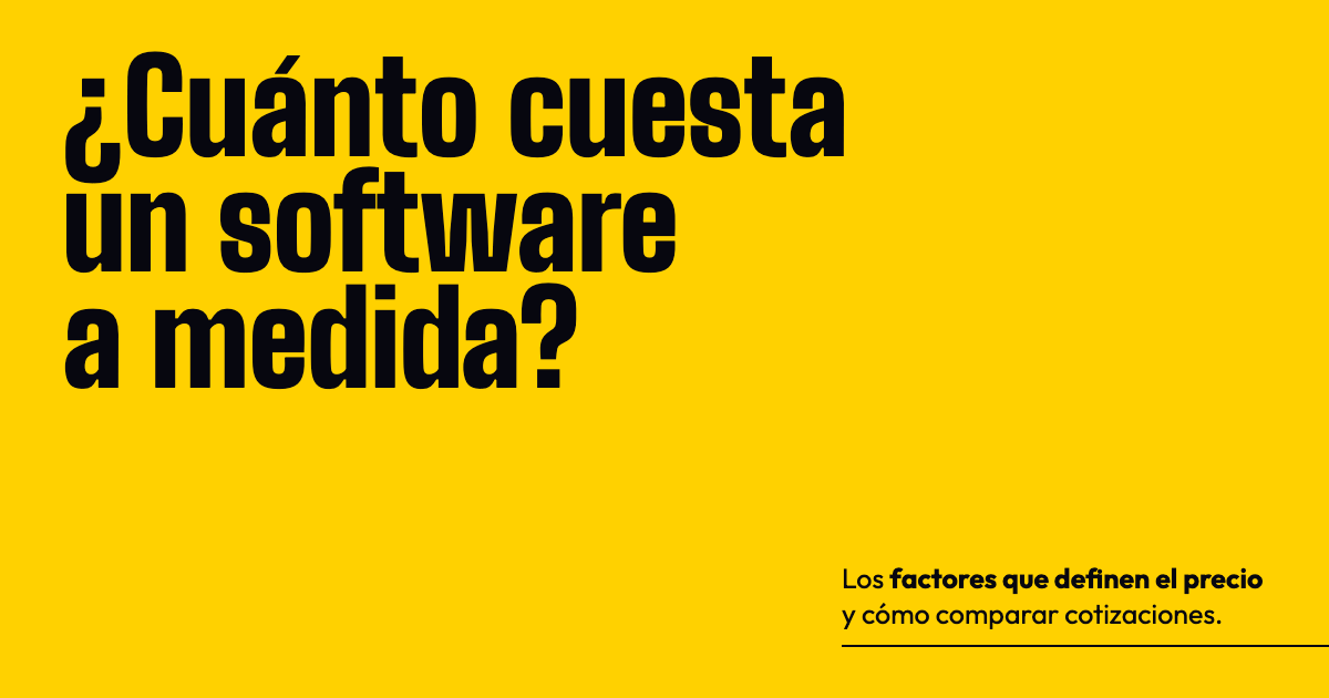 ¿Cuánto cuesta un software a medida? Los factores que definen el precio