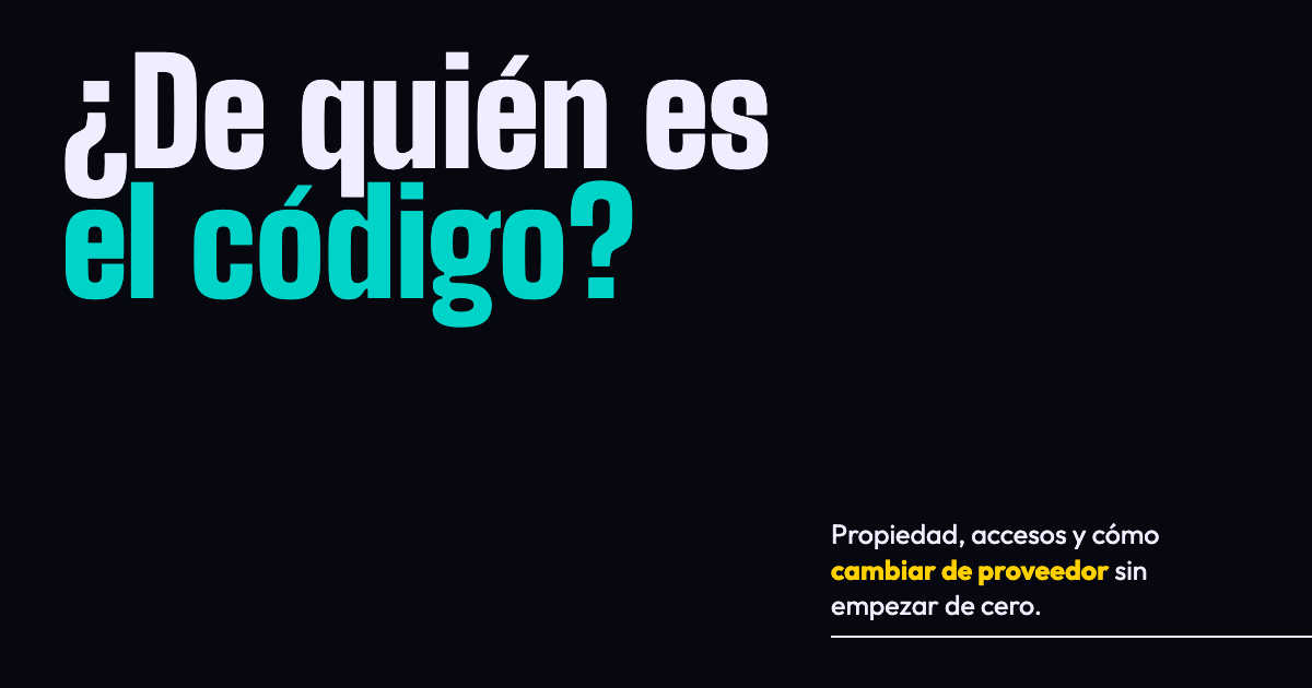 ¿De quién es el código? Propiedad, accesos y qué pasa si cambias de proveedor