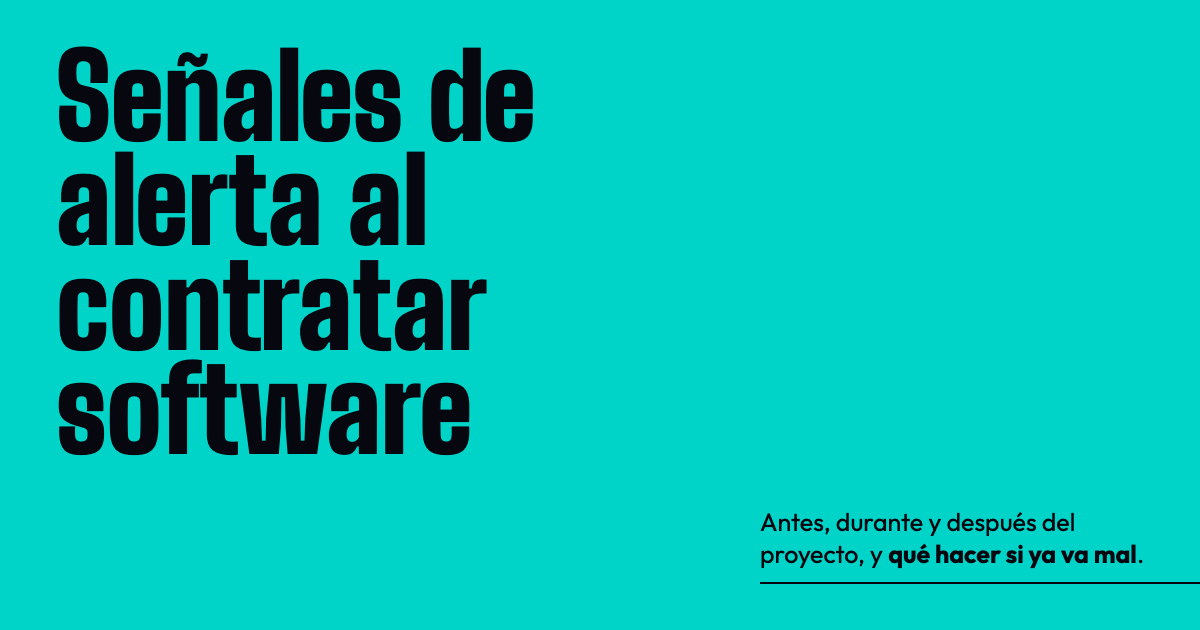 Señales de alerta al contratar desarrollo de software (y cómo evitarlas)
